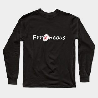 Erroneous being Erroneous creative design Long Sleeve T-Shirt